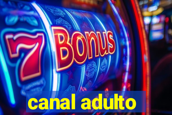 canal adulto